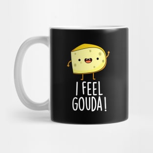 I Feel Gouda Funny Cheese Pun Mug